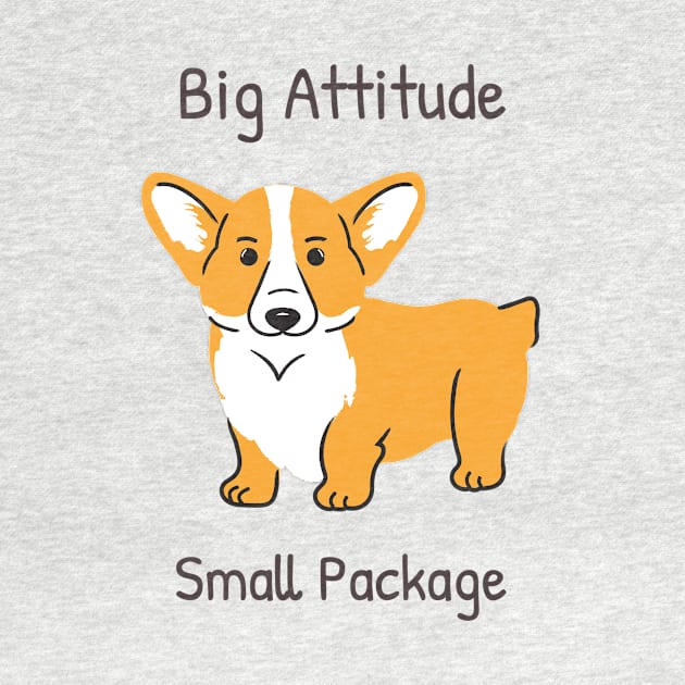 Corgi - Big Attitude, Small Package by SouthPasadenaTeeShop